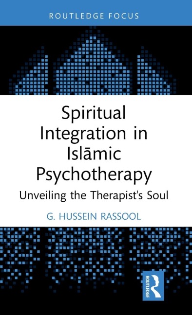 Spiritual Integration in Isl¿mic Psychotherapy: Unveiling the Therapists Soul