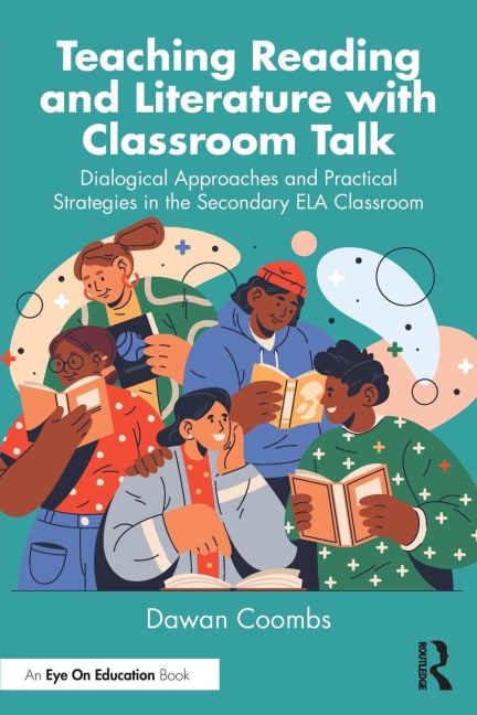 Teaching Reading and Literature with Classroom Talk: Dialogical Approaches and Practical Strategies in the Secondary ELA Classroom