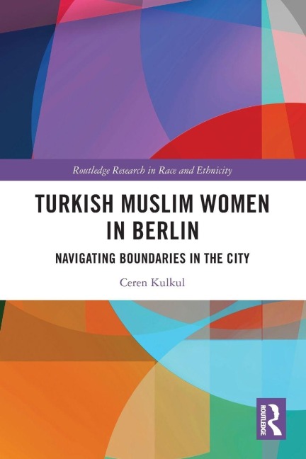 Turkish Muslim Women in Berlin: Navigating Boundaries in the City