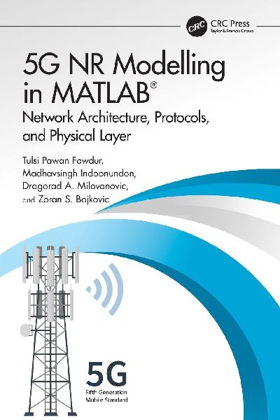 5G NR Modelling in MATLAB: Network Architecture, Protocols, and Physical Layer