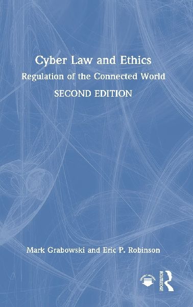 Cyber Law and Ethics: Regulation of the Connected World