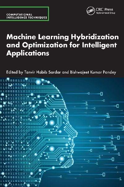 Machine Learning Hybridization and Optimization for Intelligent Applications