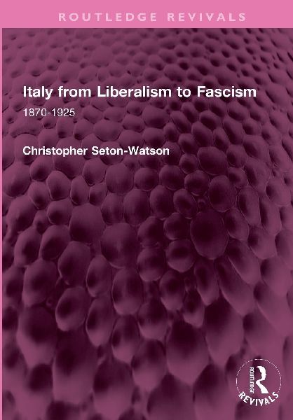 Italy from Liberalism to Fascism: 1870-1925