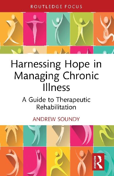 Harnessing Hope in Managing Chronic Illness: A Guide to Therapeutic Rehabilitation