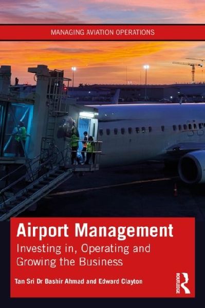 Airport Management: Investing in, Operating and Growing the Business
