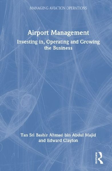 Airport Management: Investing in, Operating and Growing the Business