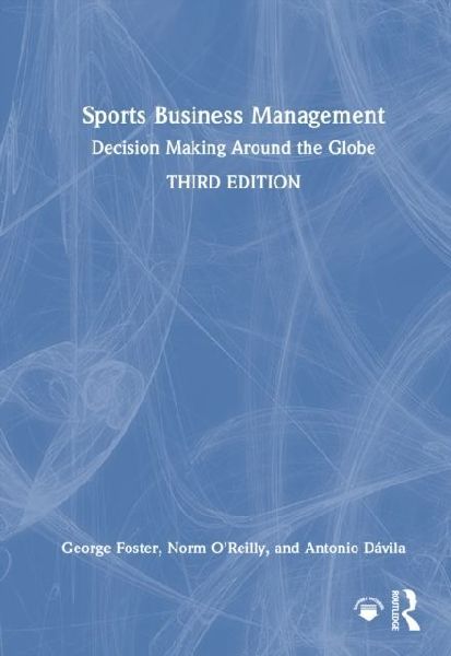 Sports Business Management: Decision Making Around the Globe