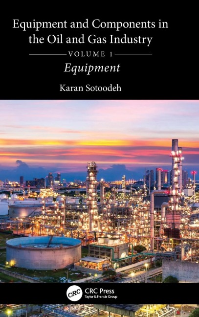 Equipment and Components in the Oil and Gas Industry Volume 1: Equipment