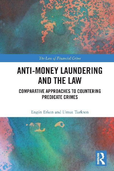Anti-Money Laundering and the Law: Comparative Approaches to Countering Predicate Crimes