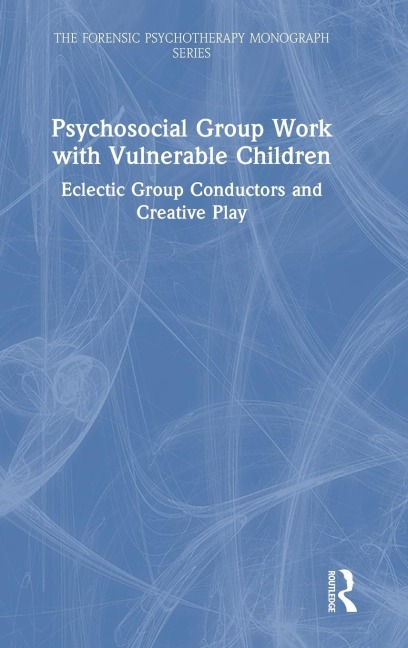 Psychosocial Group Work with Vulnerable Children: Eclectic Group Conductors and Creative Play