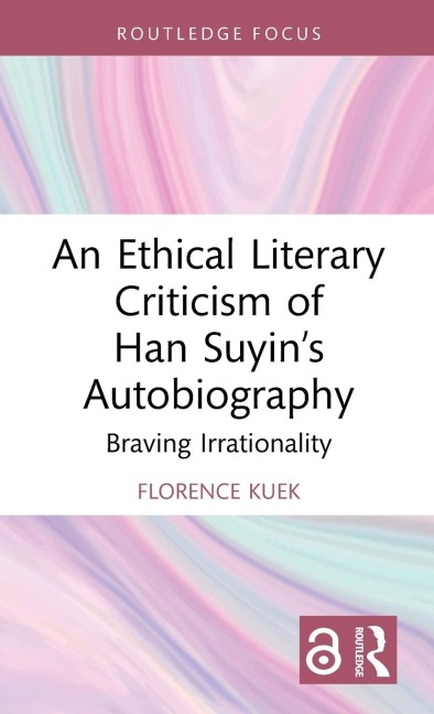 An Ethical Literary Criticism of Han Suyins Autobiography: Braving Irrationality
