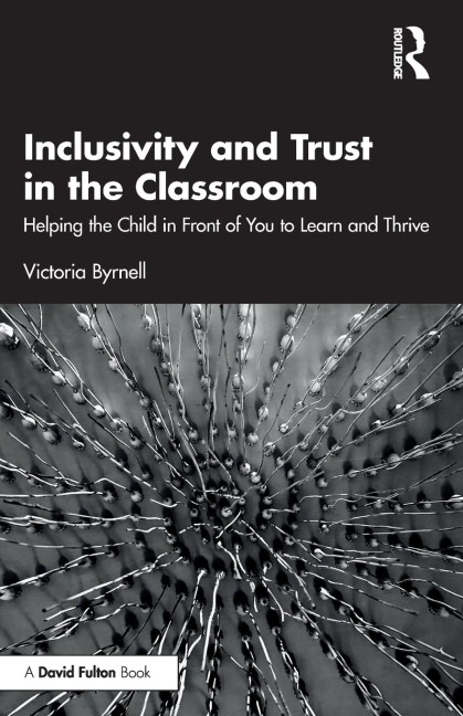 Inclusivity and Trust in the Classroom: Helping the Child in Front of You to Learn and Thrive