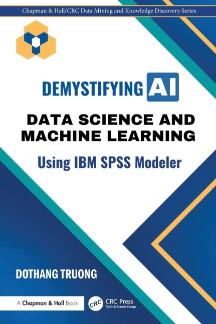 Demystifying AI: Data Science and Machine Learning Using IBM SPSS Modeler