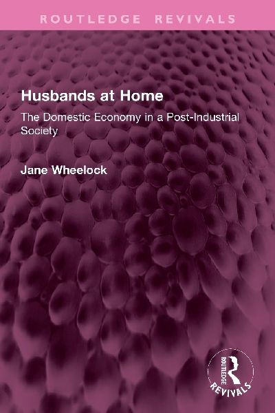 Husbands at Home: The Domestic Economy in a Post-Industrial Society
