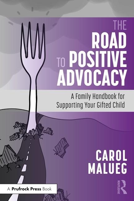The Road to Positive Advocacy for Your Gifted Child: A Family Handbook