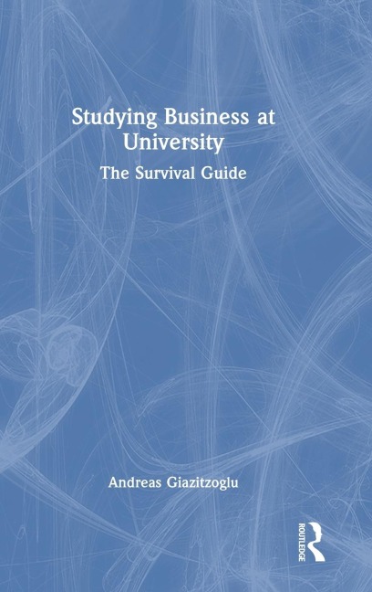 Studying Business at University: The Survival Guide