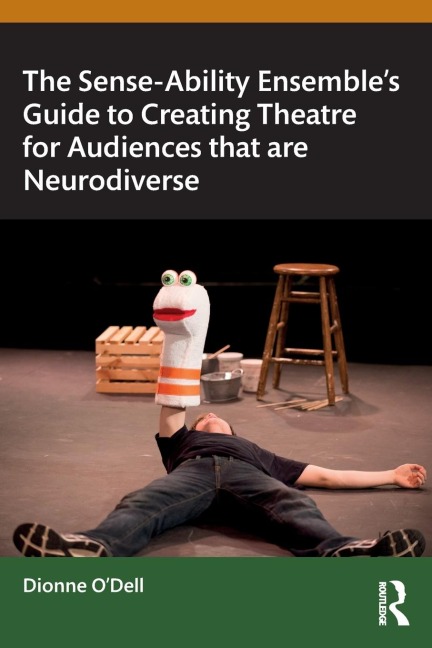 The Sense-Ability Ensembles Guide to Creating Theatre for Audiences that are Neurodiverse