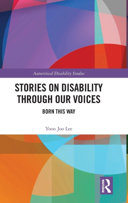 Stories on Disability Through our Voices: Born This Way