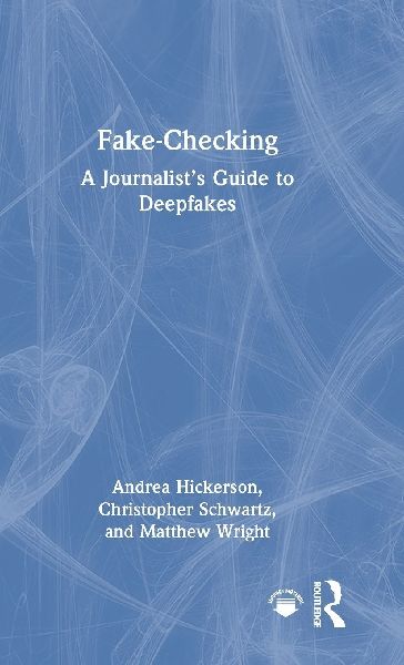 Fake-Checking: A Journalists Guide to Deepfakes