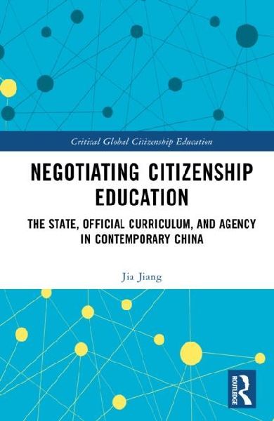 Negotiating Citizenship Education: The State, Official Curriculum, and Agency in Contemporary China