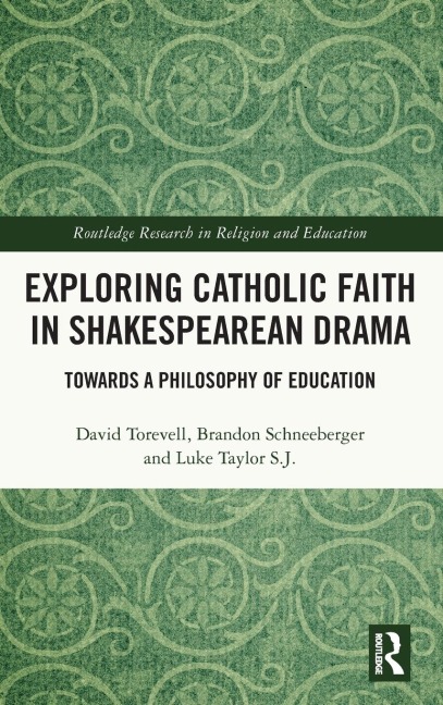 Exploring Catholic Faith in Shakespearean Drama: Towards a Philosophy of Education