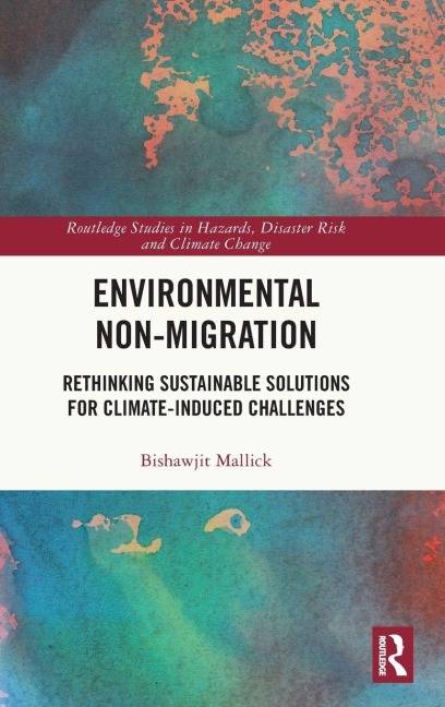 Environmental Non-Migration: Rethinking Sustainable Solutions for Climate-Induced Challenges