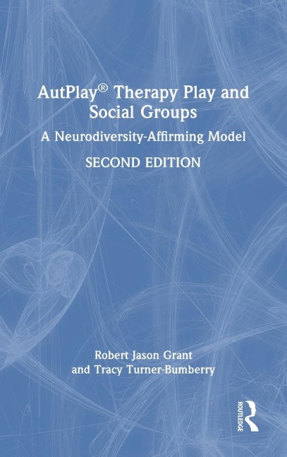 AutPlay® Therapy Play and Social Groups: A Neurodiversity-Affirming Model
