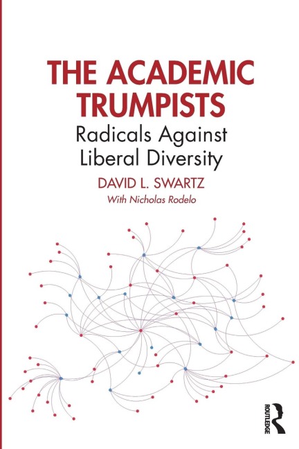 The Academic Trumpists: Radicals Against Liberal Diversity