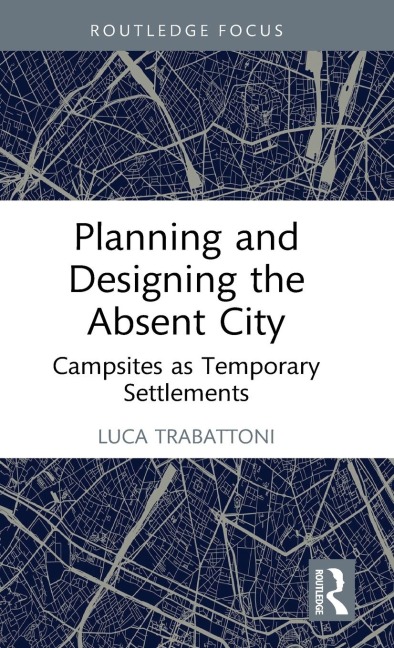Planning and Designing the Absent City: Campsites as Temporary Settlements