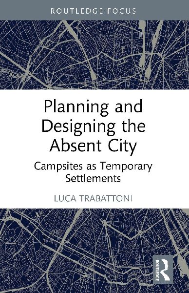 Planning and Designing the Absent City: Campsites as Temporary Settlements
