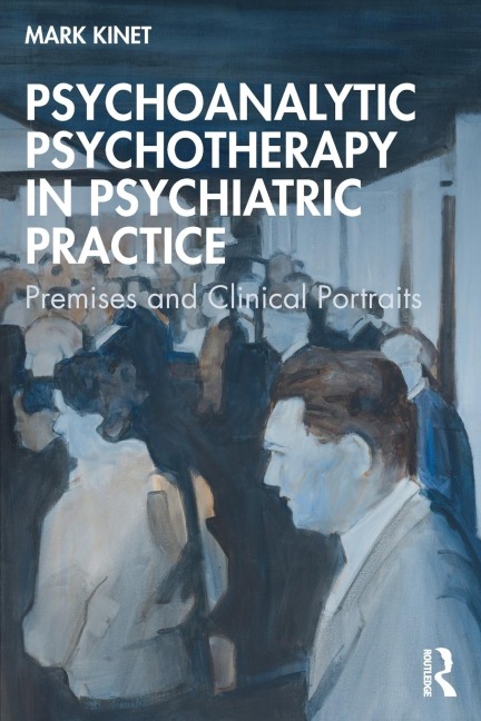Psychoanalytic Psychotherapy in Psychiatric Practice: Premises and Clinical Portraits