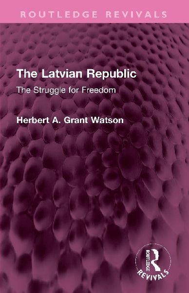 The Latvian Republic: The Struggle for Freedom