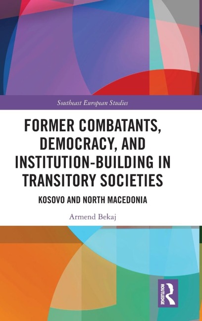 Former Combatants, Democracy, and Institution-Building in Transitory Societies: Kosovo and North Macedonia