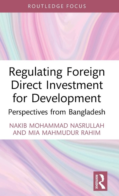 Regulating Foreign Direct Investment for Development: Perspectives from Bangladesh