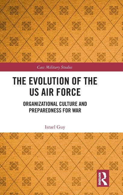 The Evolution of the US Air Force: Organizational Culture and Preparedness for War