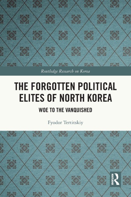 The Forgotten Political Elites of North Korea: Woe to the Vanquished