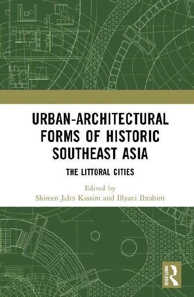 Urban-Architectural Forms of Historic Southeast Asia: The Littoral Cities