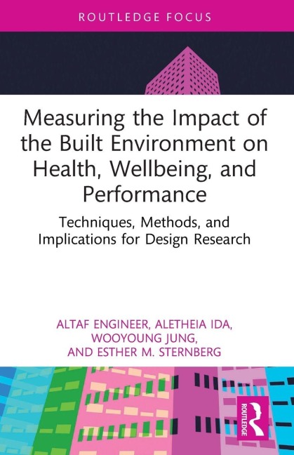 Measuring the Impact of the Built Environment on Health, Wellbeing, and Performance: Techniques, Methods, and Implications for Design Research