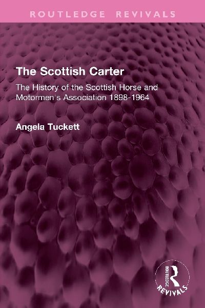 The Scottish Carter: The History of the Scottish Horse and Motormen's Association 1898-1964