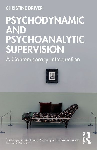 Psychodynamic and Psychoanalytic Supervision: A Contemporary Introduction