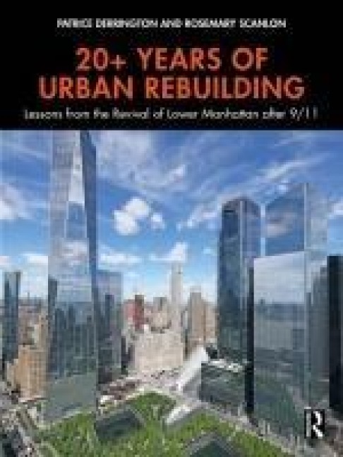 20+ Years of Urban Rebuilding: Lessons from the Revival of Lower Manhattan After 9/11