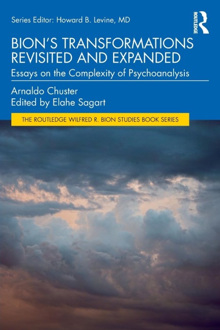 Bions Transformations Revisited and Expanded: Essays on the Complexity of Psychoanalysis