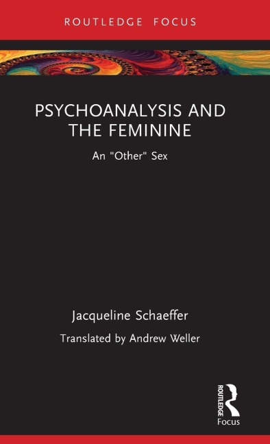 Psychoanalysis and the Feminine An "Other" Sex
