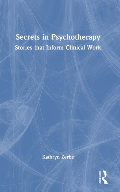Secrets in Psychotherapy: Stories that Inform Clinical Work