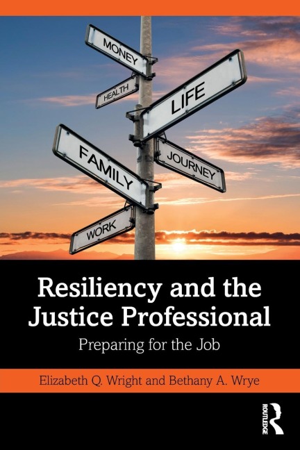 Resiliency and the Justice Professional: Preparing for the Job
