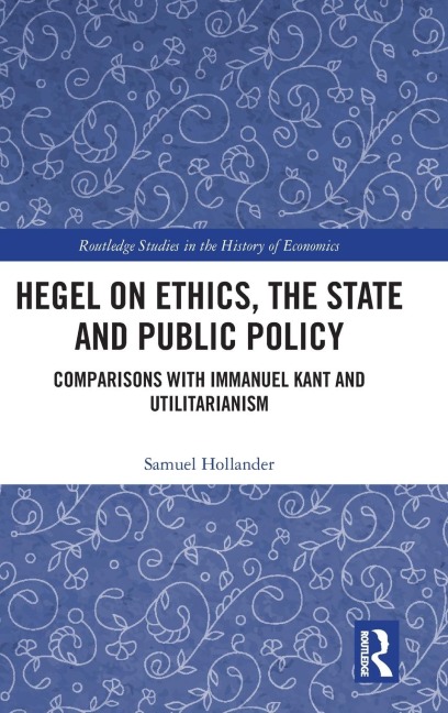 Hegel on Ethics, the State and Public Policy: Comparisons with Immanuel Kant and Utilitarianism