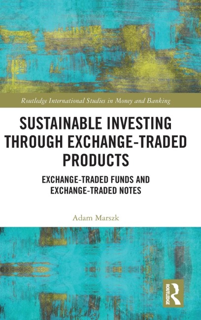 Sustainable Investing Through Exchange-Traded Products: Exchange-Traded Funds and Exchange-Traded Notes