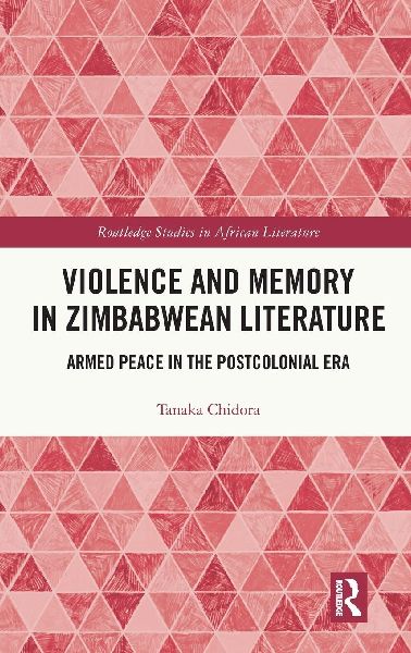 Violence and Memory in Zimbabwean Literature: Armed Peace in the Postcolonial Era