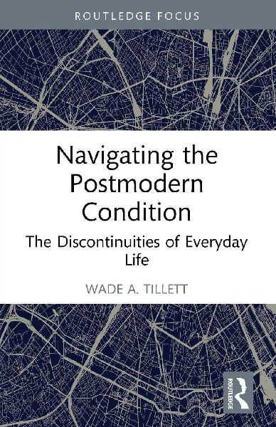 Navigating the Postmodern Condition: The Discontinuities of Everyday Life