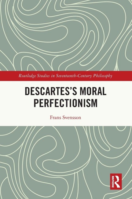 Descartess Moral Perfectionism